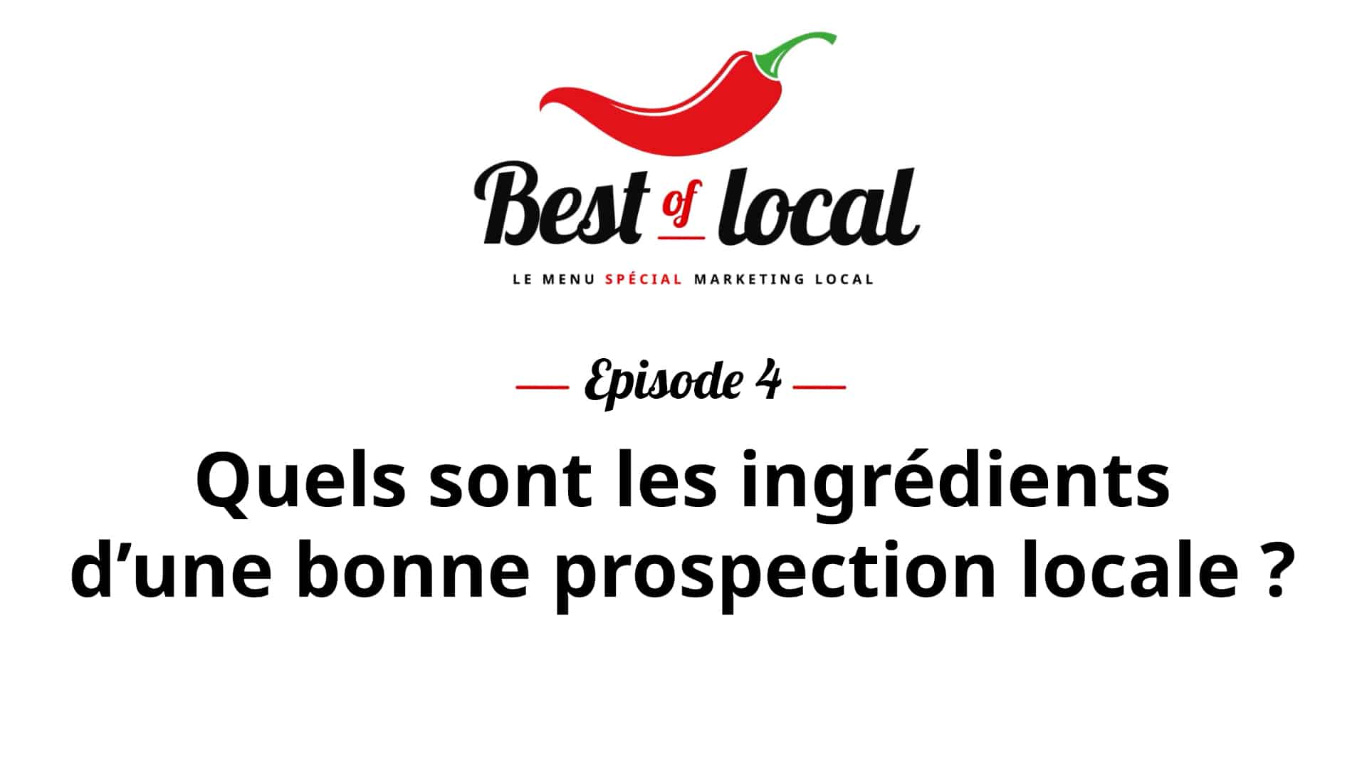 Best of local Épisode 4 : Quels sont les ingrédients d’une bonne prospection locale ?