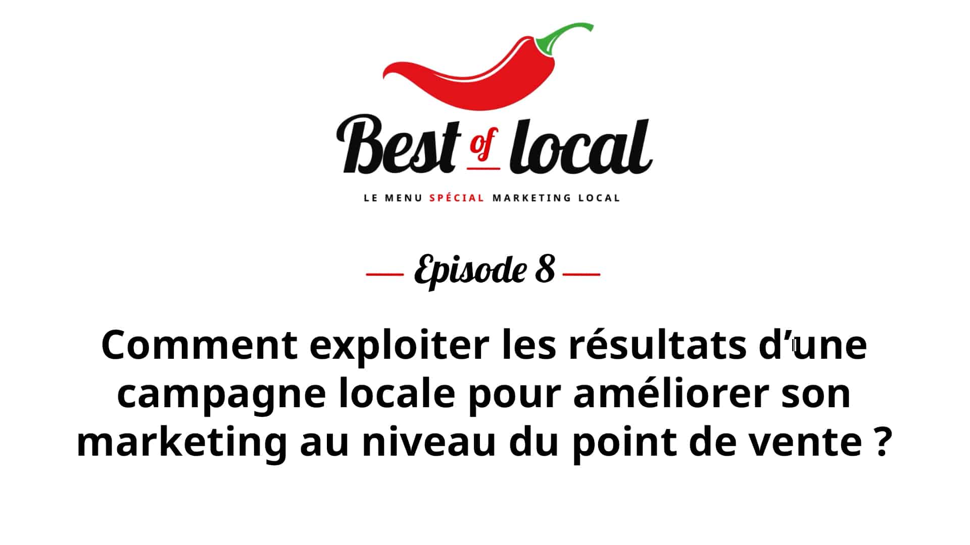 Best of local Épisode 8 : améliorer son marketing au niveau du point de vente