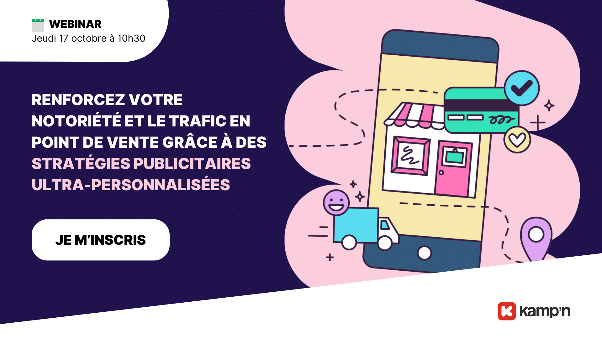 Renforcez votre notoriété et le trafic en point de vente grâce à des stratégies publicitaires ultra-personnalisées !