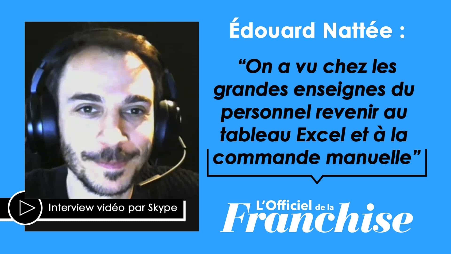 Édouard Nattée : “On a vu chez les grandes enseignes du personnel revenir au tableau Excel et à la commande manuelle”